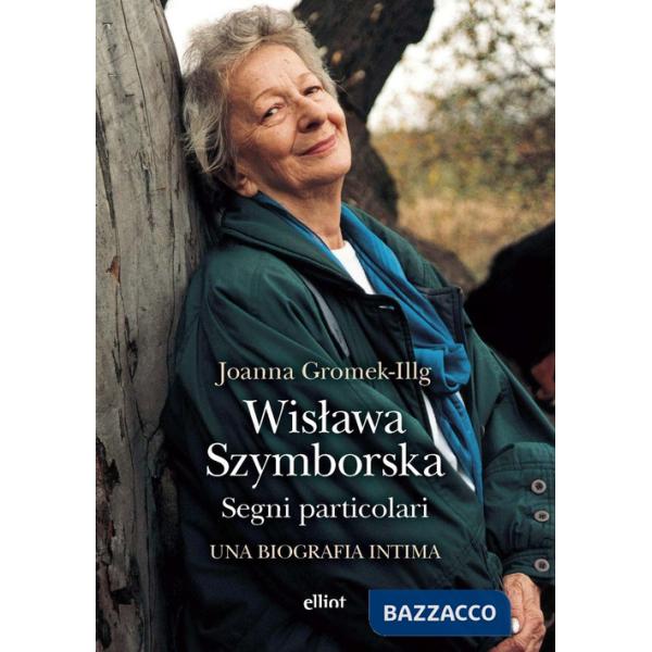 Wislawa Szymborska. Segni particolari. Una biografia intima