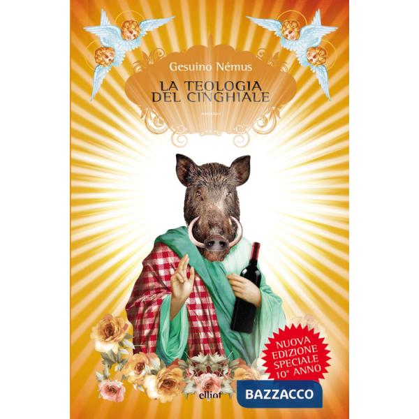 Teologia del cinghiale. Nuova ediz. (La)
