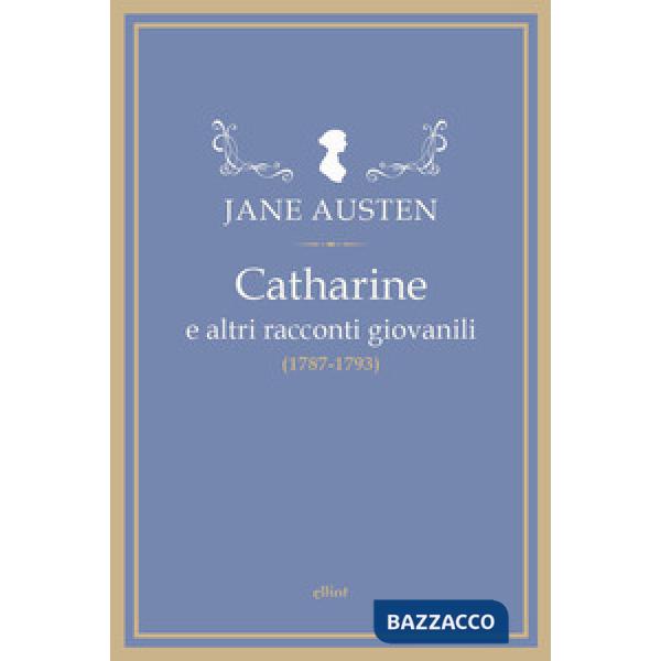 Catharine e altri racconti giovanili (1787-1793)