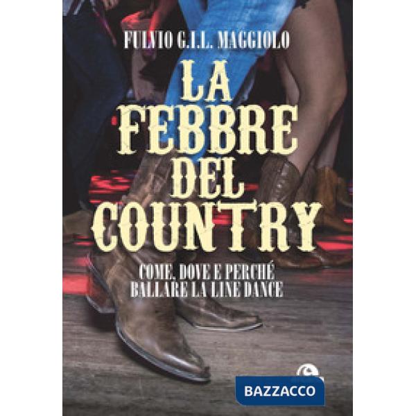 Febbre del country. Come, dove e perché ballare la line dance (La)