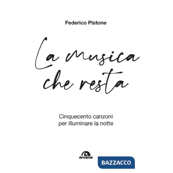 Musica che resta. Cinquecento canzoni per illuminare la notte (La)