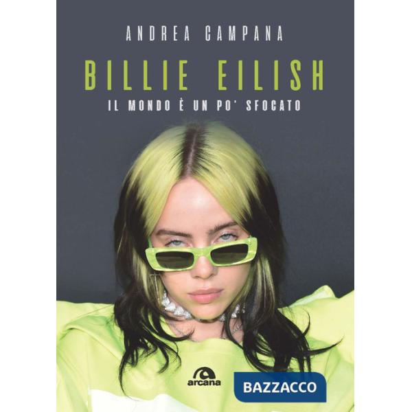 Billie Eilish. Il mondo è un po' sfocato