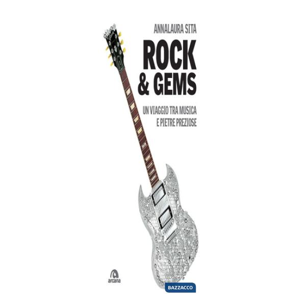 Rock & gems. Un viaggio tra musica e pietre preziose