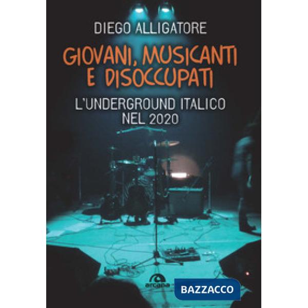Giovani, musicanti e disoccupati. L'underground italico nel 2020
