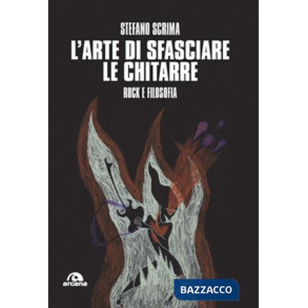 Arte di sfasciare le chitarre. Rock e filosofia (L')