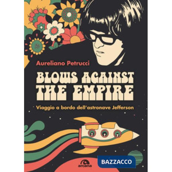 Blows against the empire. Viaggio a bordo dell'astronave Jefferson