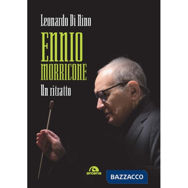 Ennio Morricone. Un ritratto