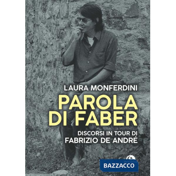 Parola di Faber. Discorsi in tour di Fabrizio De André