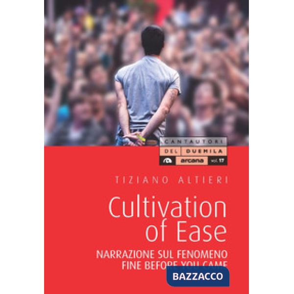 Culvation of Ease. Narrazione sul fenomeno Fine Before You Came