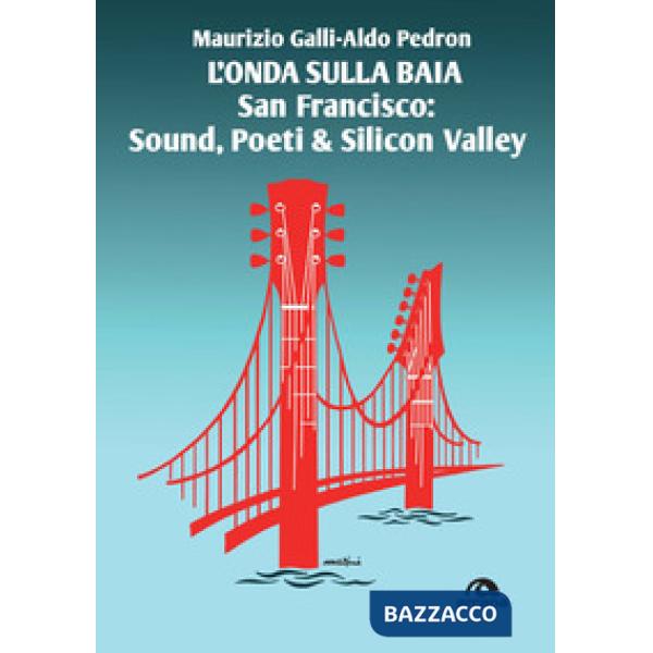 Onda sulla baia. San Francisco: sound, poeti & Silicon Valley (L')
