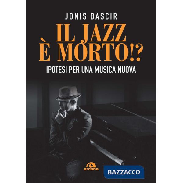 Jazz e morto!? Ipotesi per una musica nuova (Il)