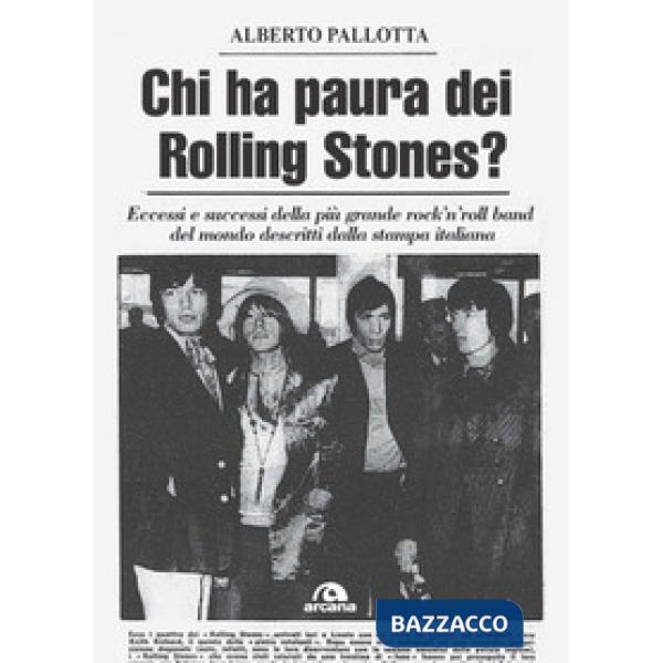Chi ha paura dei Rolling Stones? Eccessi e successi della più grande rock'n'roll band del mondo descritti dalla stampa italiana