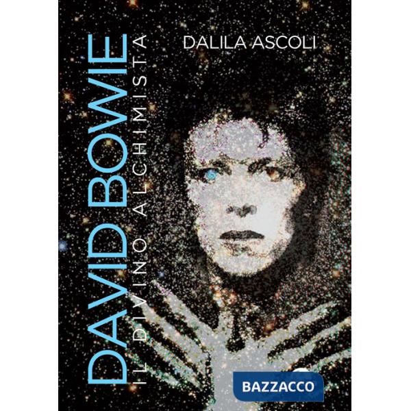 David Bowie. Il divino alchimista