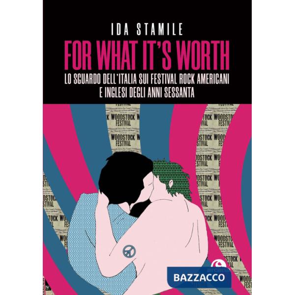 For what it's worth. Lo sguardo dell'Italia sui festival rock americani e inglesi degli anni Sessanta