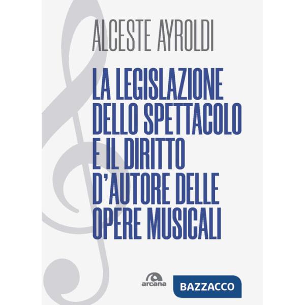 Legislazione dello spettacolo e il diritto d'autore delle opere musicali. (La)