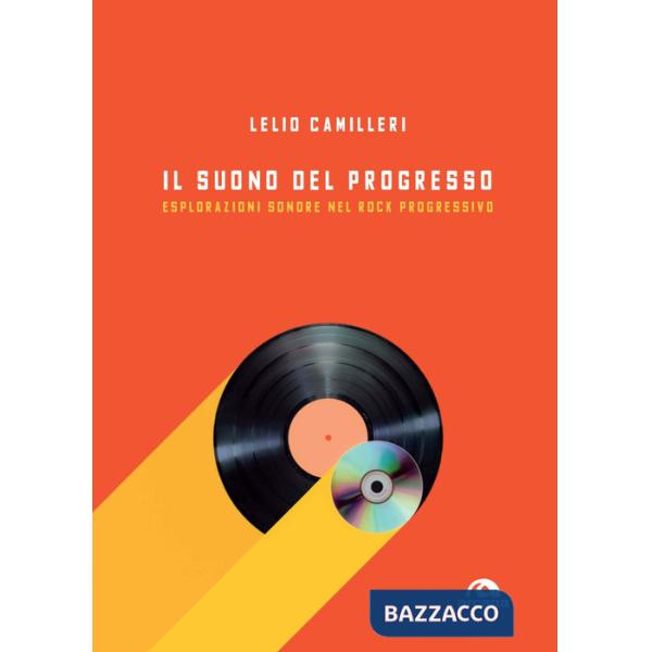 Suono del progresso. Esplorazioni sonore nel rock progressivo (Il)