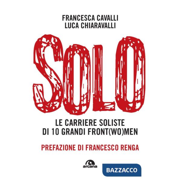 Solo. Le carriere soliste di dieci grandi front(wo)men