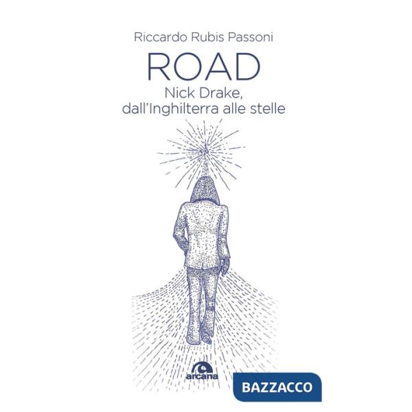 Road. Nick Drake, dall'Inghilterra alle stelle