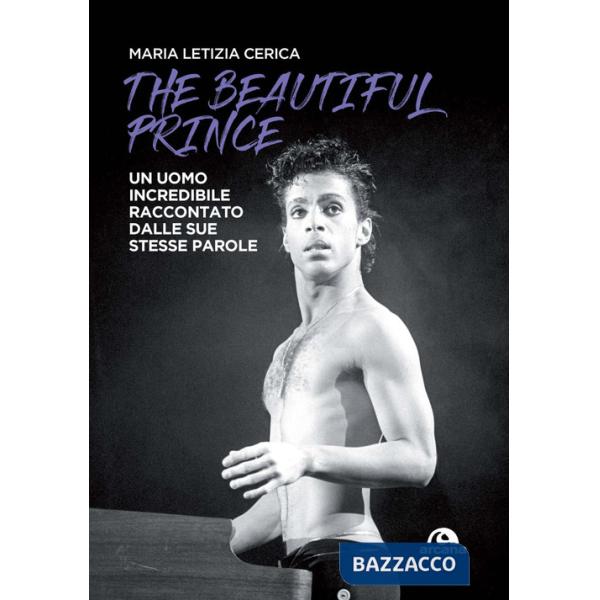 Beautiful Prince. Un uomo incredibile raccontato dalle sue stesse parole (The)