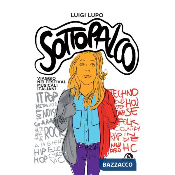 Sottopalco. Viaggio nei festival musicali italiani