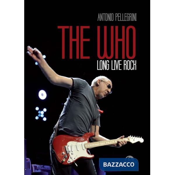Who. Long live rock. Ediz. italiana (The)
