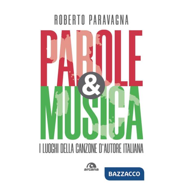 Parole & musica. I luoghi della canzone d'autore italiana