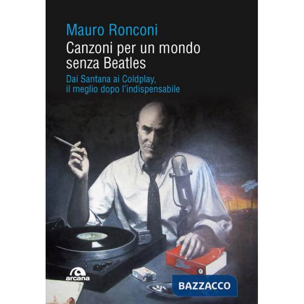 Canzoni per un mondo senza Beatles. Dai Santana ai Coldplay, il meglio dopo l'indispensabile