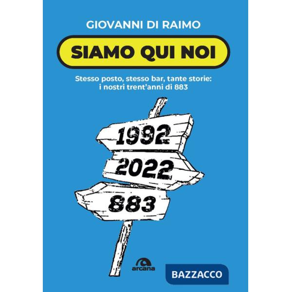Siamo qui noi. Stesso posto, stesso bar, tante storie: i nostri trent'anni di 883