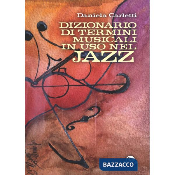 Dizionario dei termini musicali in uso nel jazz. Gli orizzonti e le colorature del jazz