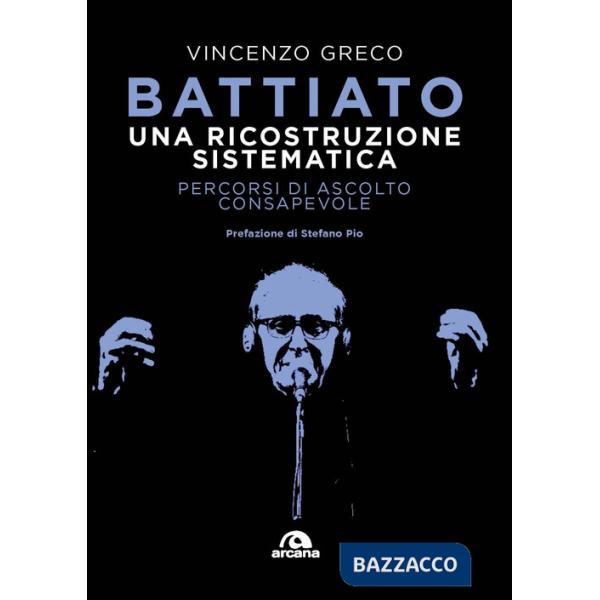 Battiato. Una ricostruzione sistematica. Percorsi di ascolto consapevole