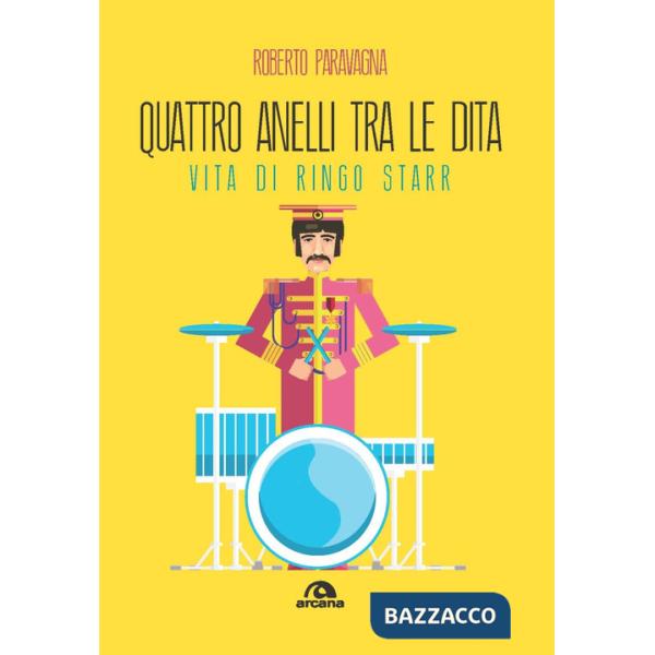 Quattro anelli tra le dita. Vita di Ringo Starr