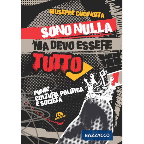Sono nulla ma devo essere tutto. Punk, cultura, politica e società