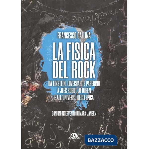 Fisica del rock. Da Einstein, Lovecraft e Paperino a Jeeg Robot, ai Queen e all'universo degli Epica (La)