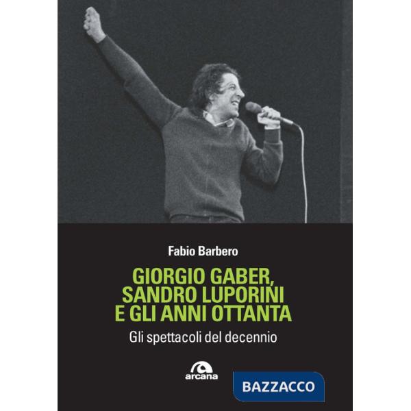 Giorgio Gaber, Sandro Luporini e gli anni ottanta. Gli spettacoli del decennio