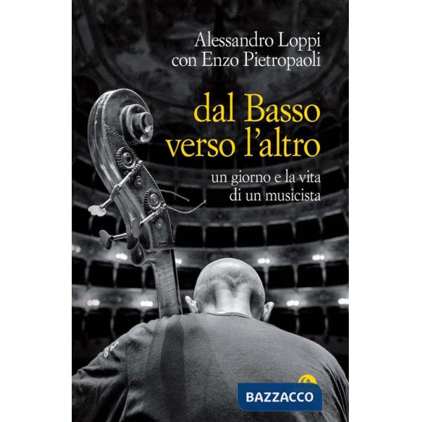 Dal basso verso l'altro. Un giorno e la vita di un musicista
