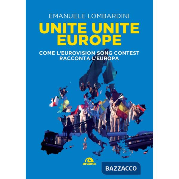 Unite, unite Europe. Come l'Eurovision Song Contest racconta l'Europa