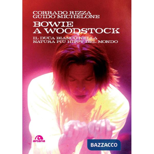 Bowie a Woodstock. Il Duca Bianco nella natura più hippy del mondo