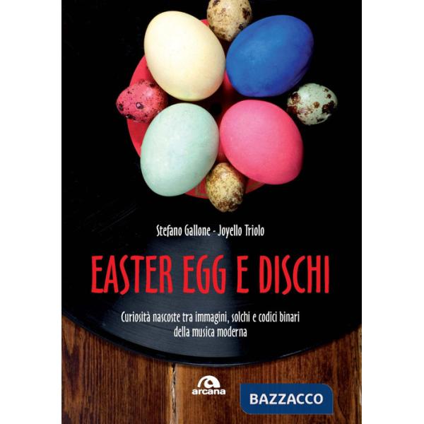 Easter Egg e dischi. Curiosità nascoste tra immagini, solchi e codici binari della musica moderna