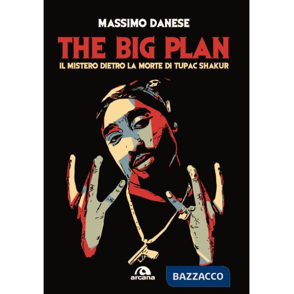 Big plan. Il mistero dietro la morte di Tupac Shakur (The)