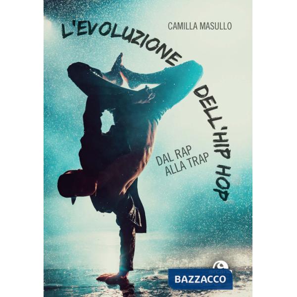 Evoluzione dell'hip hop. Dal rap alla trap (L')