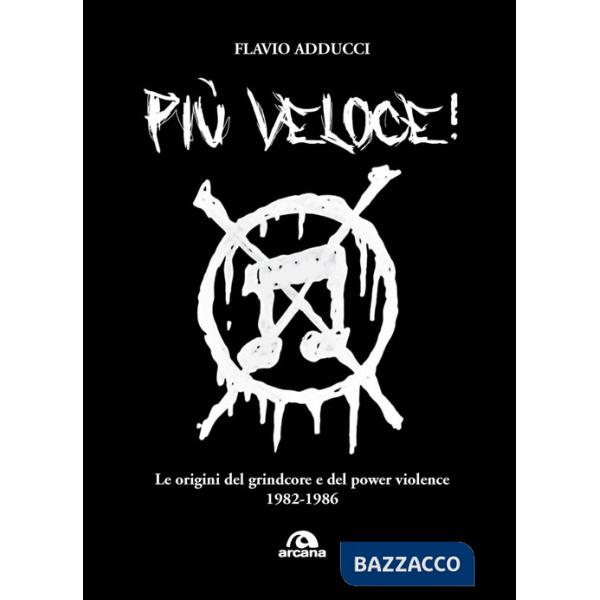 Più veloce! Le origini del grindcore e del power violence