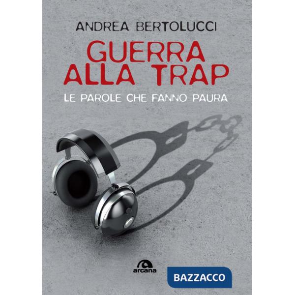 Guerra alla trap. Le parole che fanno paura