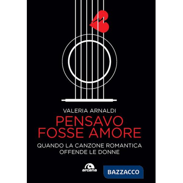 Pensavo fosse amore. Quando la canzone romantica offende le donne