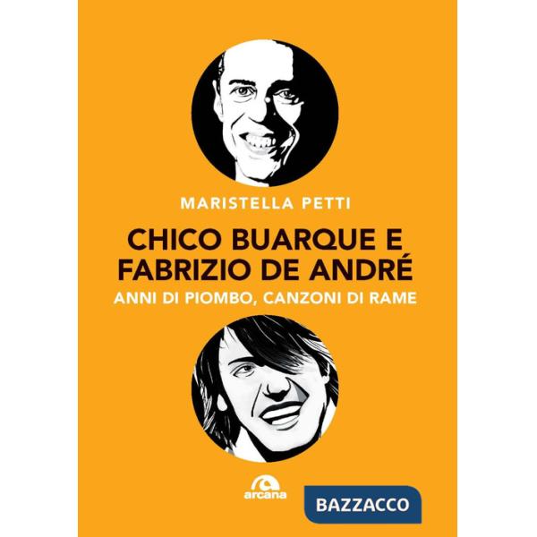 Chico Buarque e Fabrizio De André. Anni di piombo, canzoni di rame