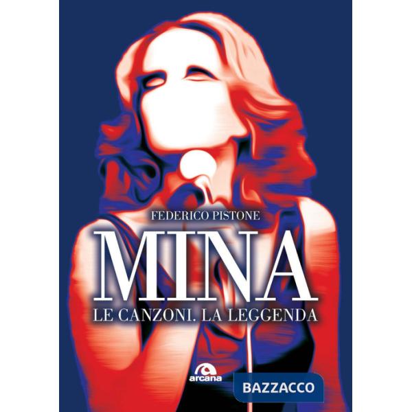 Mina. Le canzoni, la leggenda