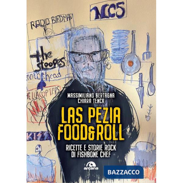 Las Pezia Food&Roll. Ricette e storie rock di Fishbone Chef