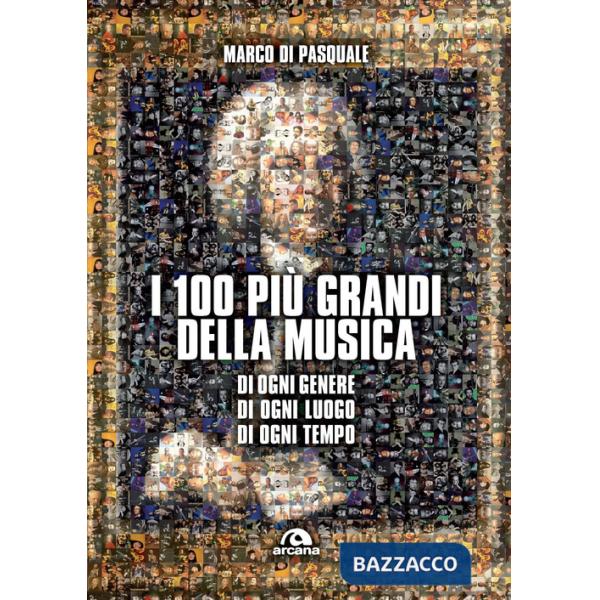 100 più grandi della musica. Di ogni genere. Di ogni luogo. Di ogni tempo (I)