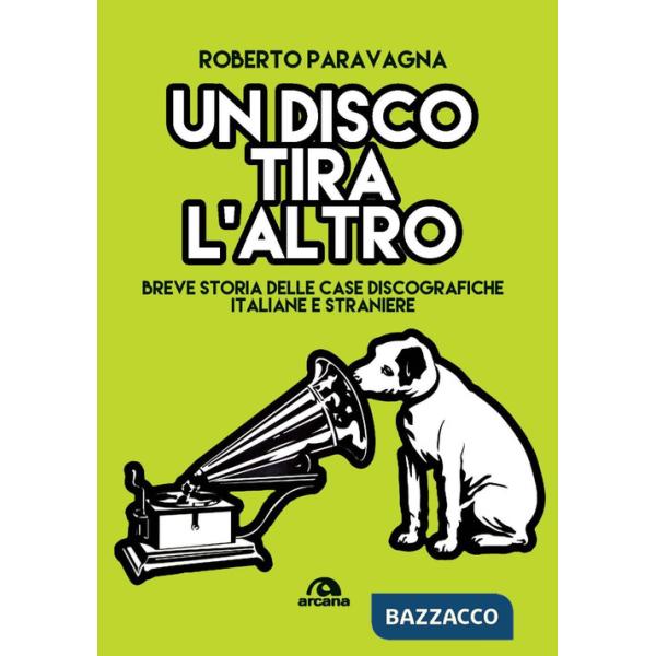 Disco tira l'altro. Breve storia delle casa discografiche italiane e straniere (Un)