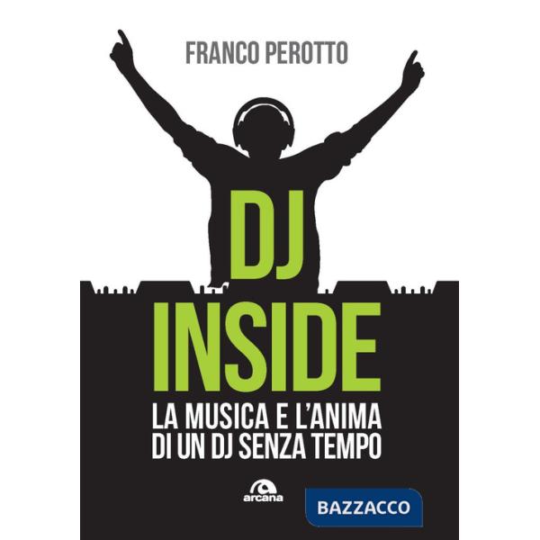 DJ Inside. La musica e l'anima di un DJ senza tempo