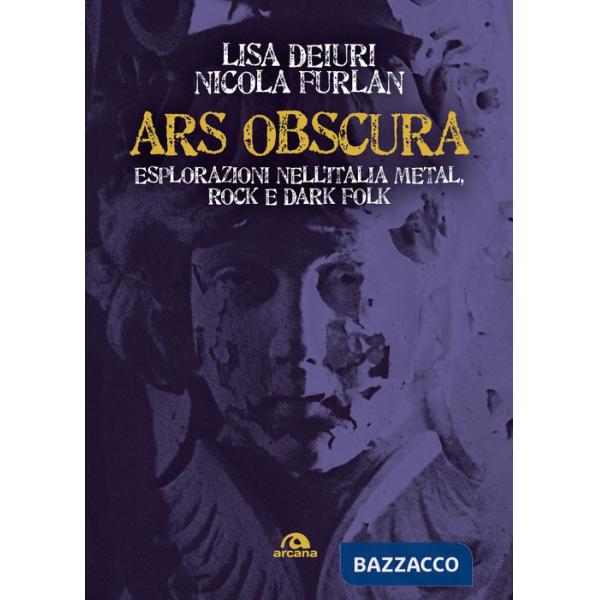 Ars obscura. Esplorazioni nell'Italia metal, rock e dark folk